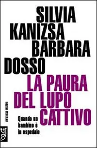 La paura del lupo cattivo. Quando un bambino è in ospedale. Ediz. illustrata Prezzo Conveniente