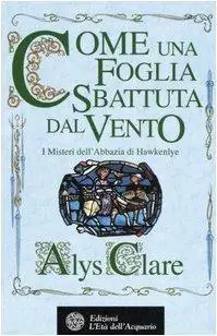 Popolare Come una foglia sbattuta dal vento. I misteri dell‘Abbazia di Hawkenlye