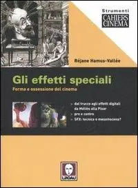 Bestseller Gli effetti speciali. Forma e ossessione del cinema