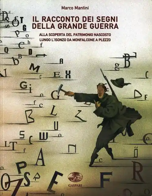 Promozione Il racconto dei segni della grande guerra. Alla scoperta del patrimonio nascosto lungo l‘Isonzo fino a Plezzo