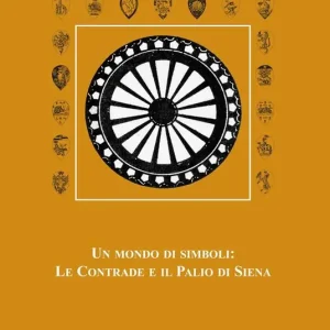 Un mondo di simboli le contrade e il Palio di Siena Direttamente Dal Produttore