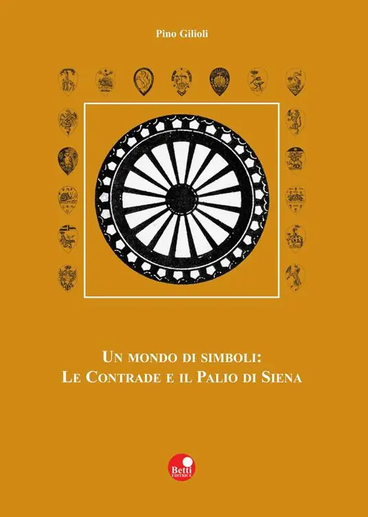 Un mondo di simboli le contrade e il Palio di Siena Direttamente Dal Produttore