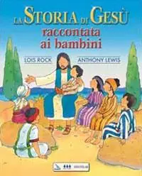La storia di Gesù raccontata ai bambini Novità