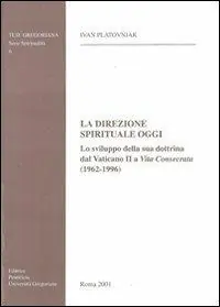 Must-Have La direzione spirituale oggi. Lo sviluppo della sua dottrina dal Vaticano II a «Vita consecrata» (1962-1996)