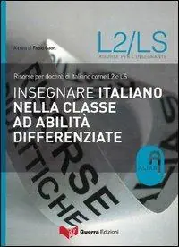 Insegnare italiano nella classe ad abilità differenziate. Risorse per docenti di italiano come L2 e LS Promo Stagionale