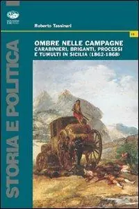 Sconto Ombre nelle campagne. Carabinieri, briganti, processi e tumulti in Sicilia (1862-1868)
