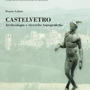 Castelvetro. Archeologia e ricerche topografiche Scelto Dai Clienti