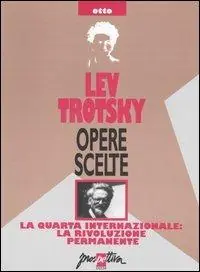 Opere scelte. Vol. 8 La Quarta Internazionale la rivoluzione permanente Direttamente Dal Produttore