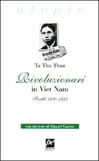 Rivoluzionari in Vietnam. Scritti 1930-1937 Acquista Ora