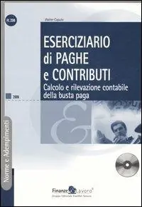 Quantità Limitata Eserciziario di paghe e contributi. Calcolo della rilevazione contabile della busta paga. Con CD-ROM