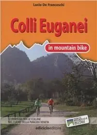 Novità Colli Euganei in mountain bike. 17 itinerari tra le colline nel cuore della pianura veneta