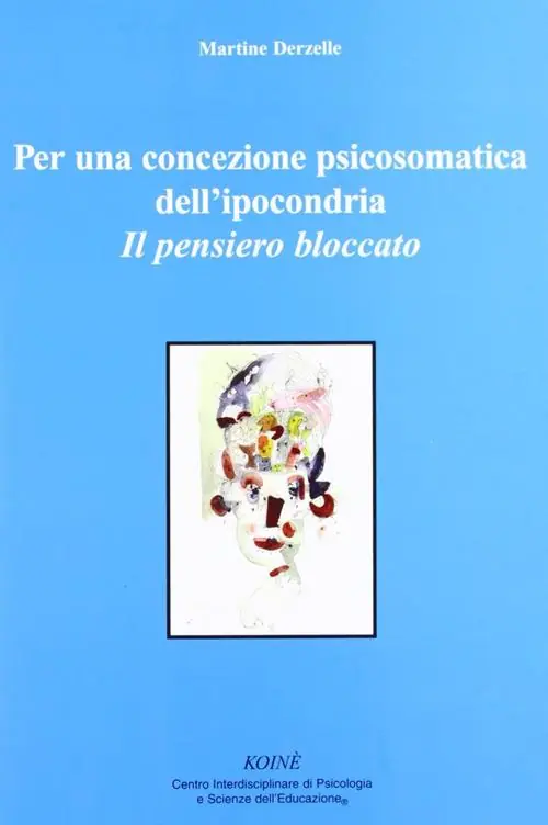 Pagamento Sicuro Per una concezione psicosomatica dell‘ipocondria. Il pensiero bloccato