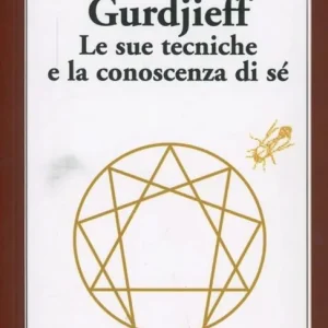 Gurdjieff. Le sue tecniche e la conoscenza di sé Offerta Lampo