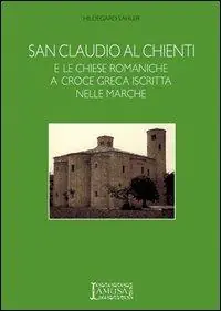 San Claudio al Chienti e le chiese romaniche a croce greca iscritta nelle Marche Offerta