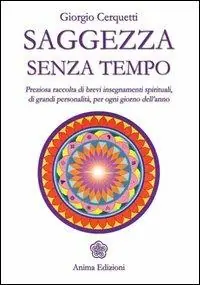 Saggezza senza tempo. Preziosa raccolta di brevi insegnamenti spirituali, di grandi personalità, per ogni giorno dell‘anno Vendita Finale