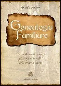 Genealogia familiare. Un quaderno di memorie per scoprire le radici della propria anima Offerta Speciale