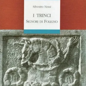 I Trinci. Signori di Foligno Direttamente Dal Produttore