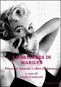 Pagamento Sicuro La bellezza di Marilyn. Percorsi intorno e oltre il cinema