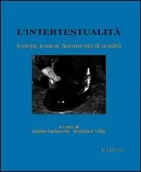 L‘ intertestualità. Lezioni, lemmi, frammenti di analisi Offerta Lampo