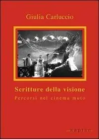 Offerta Lampo Scritture della visione. Percorsi nel cinema muto