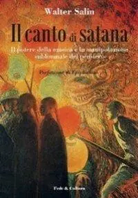 Il canto di Satana. Il potere della musica e la manipolazione subliminale del pensiero Acquista Ora