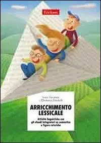 Arricchimento lessicale. Attività linguistiche con gli sfondi integratori su semantica e figure retoriche Consegna Rapida
