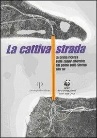 Offerta Del Giorno La cattiva strada. La prima ricerca sulla «Legge Obiettivo», dal ponte sullo Stretto alla TAV