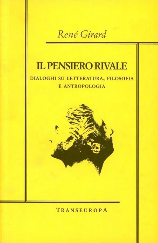 Vendita Finale Il pensiero rivale. Dialoghi su letteratura, filosofia e antropologia