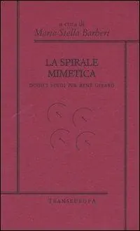 Direttamente Dal Produttore La spirale mimetica. Dodici studi per René Girard