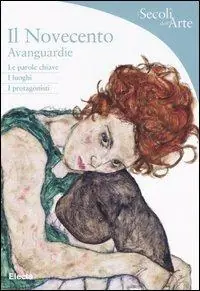 Il Novecento. Avanguardie. Le parole chiave, i luoghi, i protagonisti. Ediz. illustrata Spedito Oggi