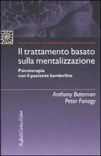 Il trattamento basato sulla mentalizzazione. Psicoterapia con il paziente borderline Consegna Rapida
