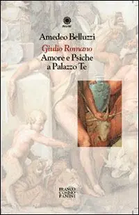 Giulio Romano. Amore e Psiche a Palazzo Te Prezzo Ridotto