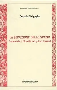 La seduzione dello spazio. Geometria e filosofia nel primo Husserl Nuovo Arrivo