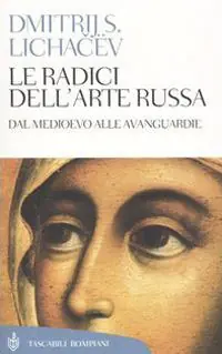 Le radici dell‘arte russa. Dal Medioevo alle avanguardie Ultime Pezzi