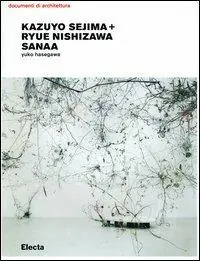 Soddisfatti O Rimborsati Kazuyo Sejima + Ryue Nishizawa. Sanaa. Ediz. illustrata