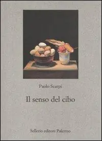 Il senso del cibo. Mondo antico e riflessi contemporanei Spedito Oggi