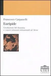 Di Tendenza Euripide. L‘evoluzione del dramma e i nuovi orizzonti istituzionali ad Atene