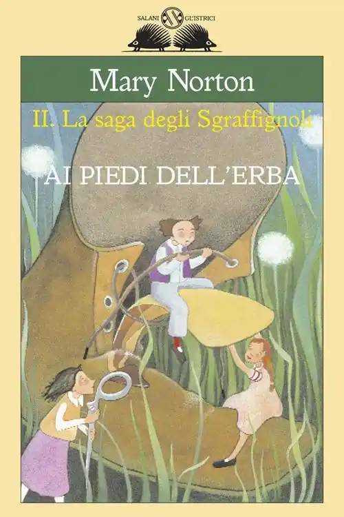 Ai piedi dell‘erba. La saga degli Sgraffìgnoli Ultime Pezzi
