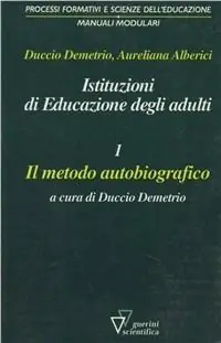 Istituzioni di educazione degli adulti. Vol. 1 Il metodo autobiografico. Professionale