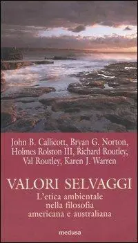 Saldi Valori selvaggi. L‘etica ambientale nella filosofia americana e australiana