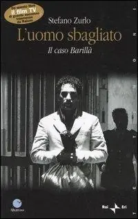 L‘uomo sbagliato. Il caso Barillà Di Tendenza