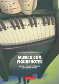 Musica con figurenotes. Imparare a suonare facilmente con i simboli colorati Spedito Oggi