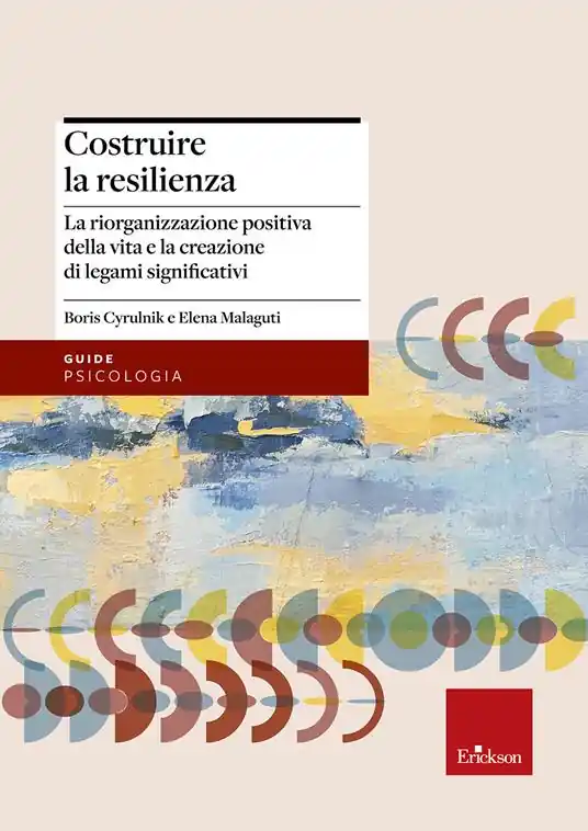 Bestseller Costruire la resilienza. La riorganizzazione positiva della vita e la creazione di legami significativi