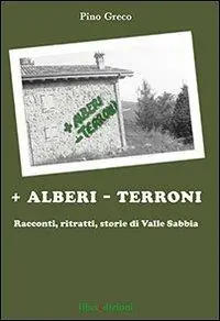 Economico + Alberi - terroni. Racconti, ritratti, storie di valle Sabbia
