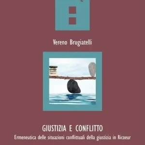 Reso Gratuito Giustizia e conflitto. Ermeneutica delle situazioni conflittuali della giustizia in Ricoeur