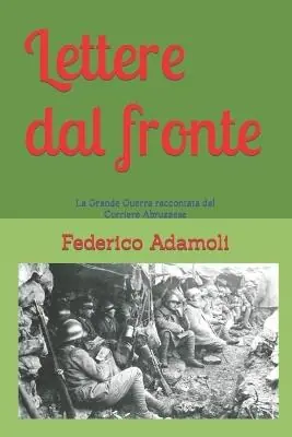 Lettere dal fronte. La grande guerra raccontata nelle pagine del Corriere Abruzzese Offerta Lampo