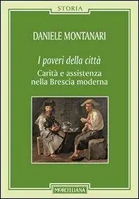 I poveri della città. Carità e assistenza nella Brescia moderna Ultime Pezzi