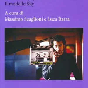 Promozione Esclusiva Tutta un‘altra fiction. La serialità pay in Italia e nel mondo. Il modello Sky
