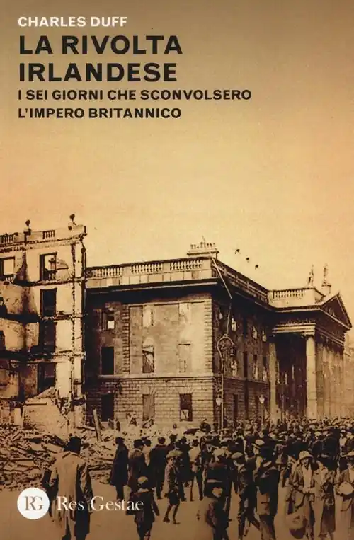 Solo Oggi La rivolta irlandese. I sei giorni che sconvolsero l‘Impero britannico