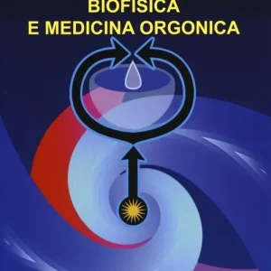 Compra Oggi Stesso Biofisica e medicina orgonica
